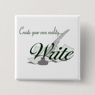 Create your own reality...WRITE Pinback Button