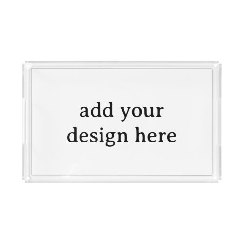 Create Your Own Rectangle 13.75”x9.125”x1.7” Small Acrylic Tray