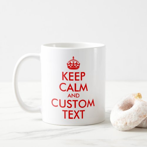 Create Your Own Red Keep Calm Quote Coffee Mug