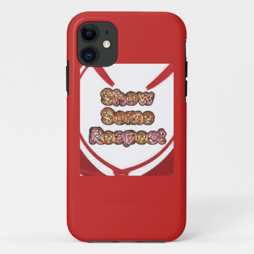 Create Your Own Red show some respect iPhone 11 Case