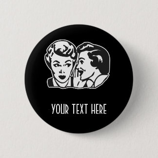 CREATE YOUR OWN RETRO GOSSIP LADY GIFTS PINBACK BUTTON