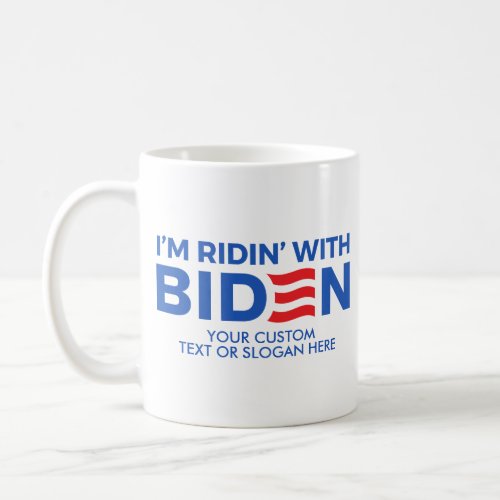 Create Your Own Ridin With Biden  Coffee Mug