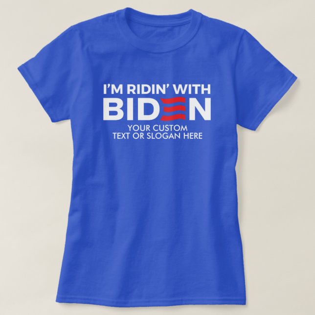 Create Your Own Ridin' With Biden  T-Shirt (Design Front)