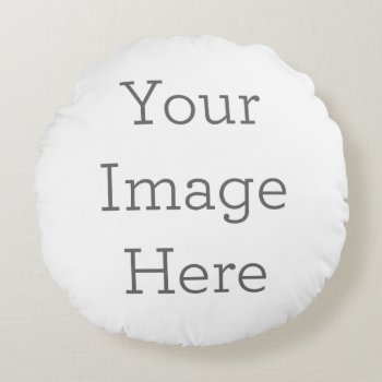 Create Your Own Round 16" Polyester Pillow by zazzle_templates at Zazzle