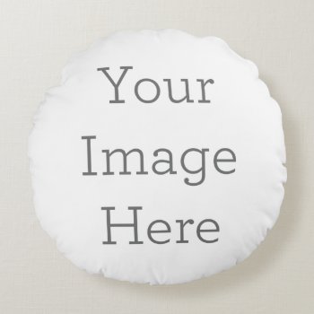 Create Your Own Round Grade A Cotton Pillow by zazzle_templates at Zazzle