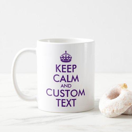 Create Your Own Royal Purple Keep Calm Quote Coffee Mug