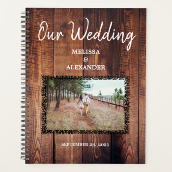 Create Your Own Rustic Wood Photo Wedding Planner by natureimpressions at Zazzle