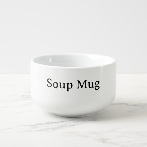 Create Your Own Simple Custom 5.4" D x 3.4" H Soup Mug