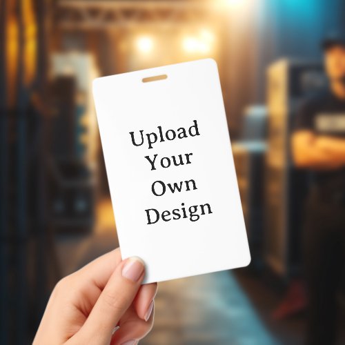 Create Your Own Simple Vertical 3"x5" PVC Plastic Badge