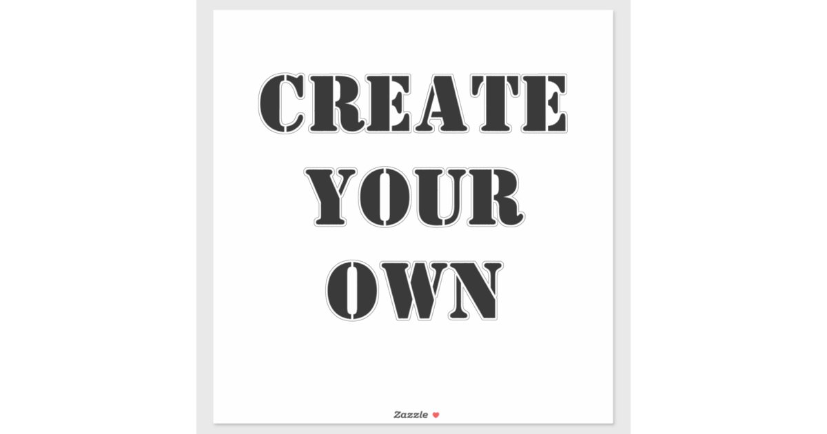 Create Your Own Sticker Zazzle