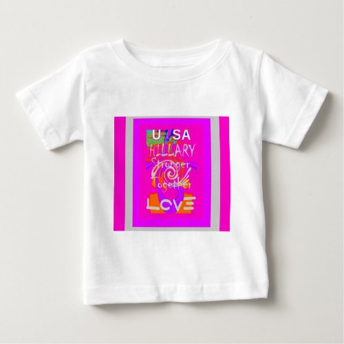 Create Your Own Stunning Hillary Stronger Together Baby T_Shirt