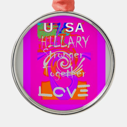 Create Your Own Stunning Hillary Stronger Together Metal Ornament