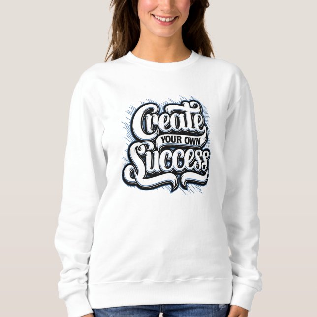 Create your own Success Sweatshirt (Front)