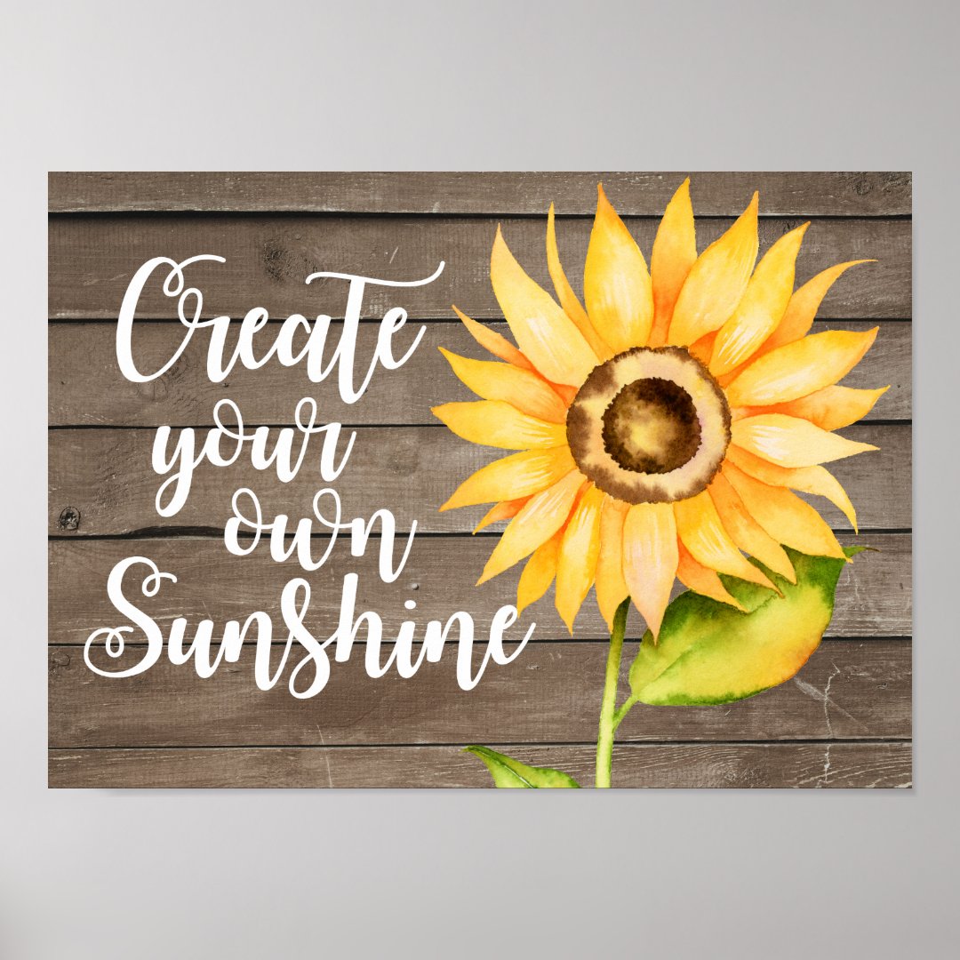 Create Your Own Sunshine Floral Quote Poster | Zazzle