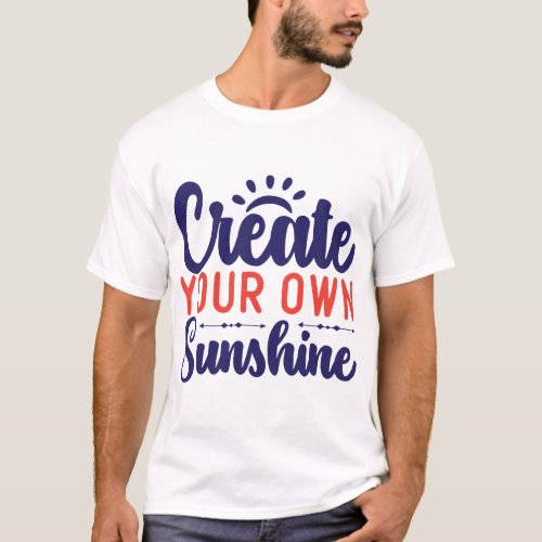 Create Your Own Sunshine T_Shirt