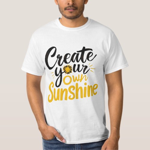 Create Your Own Sunshine T_Shirt