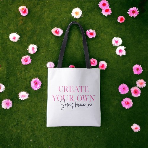 Create Your Own Sunshine xo Inspirational Message Tote Bag