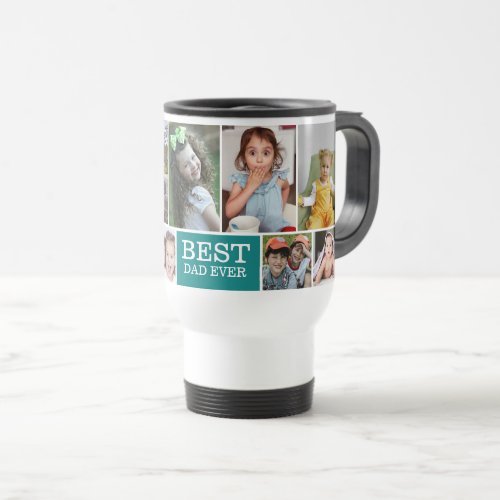 Create Your Own Teal Best Dad Ever 10 Photo  Travel Mug