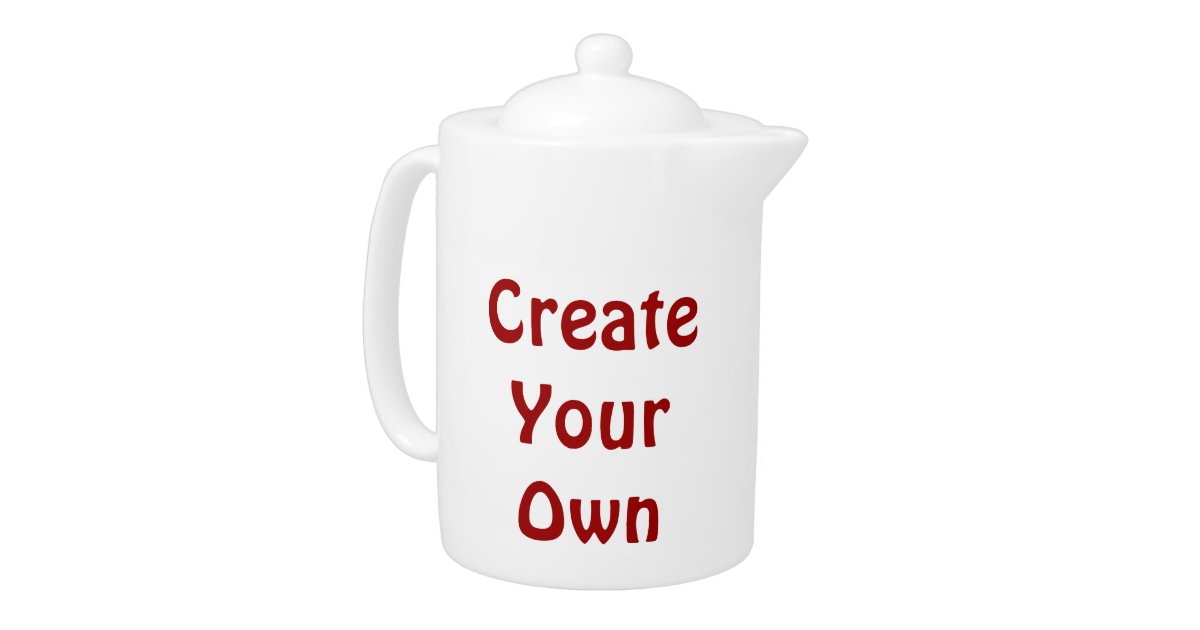 Create Your Own Teapot Zazzle