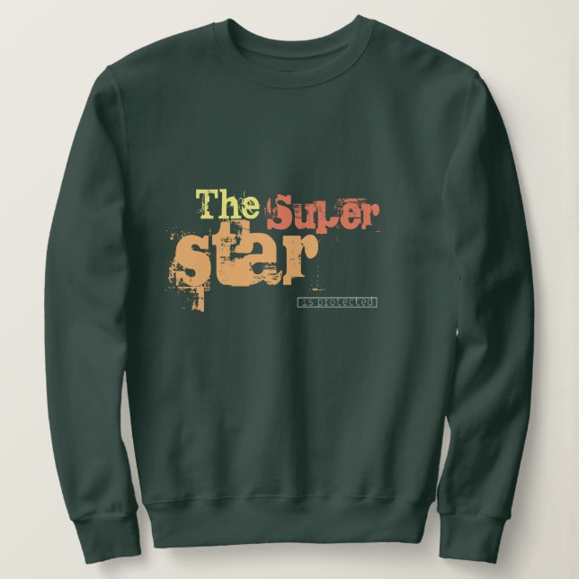Create your own text and image The super star Sweatshirt (Design Front)