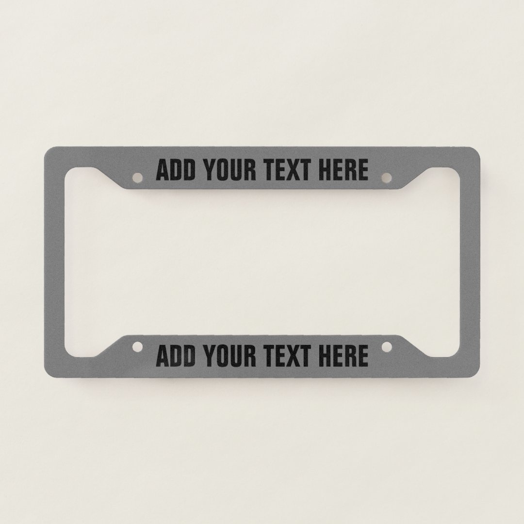 Create Your Own Text Black Grey License Plate Frame Zazzle
