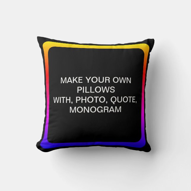 CREATE YOUR OWN THROW PILLOW (Front)