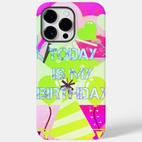 Create Your Own Today is My Birthday Case_Mate iPhone 14 Pro Max Case