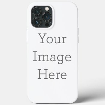 Create Your Own Tough Iphone 13 Pro Max Case by zazzle_templates at Zazzle
