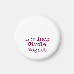 Create your own unique 1.25 Inch Circle Magnet