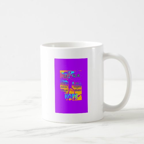 Create Your own USA Hope We Are Stronger Together  Coffee Mug