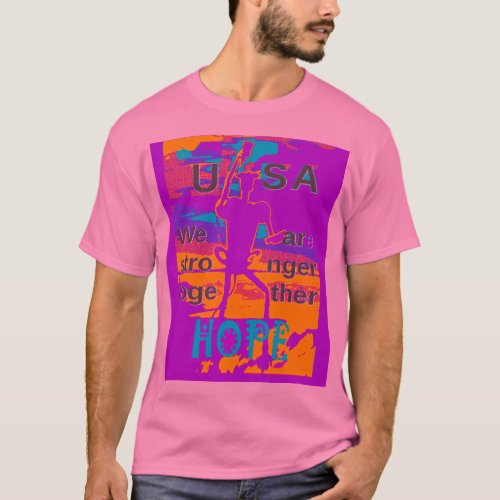 Create Your own USA Hope We Are Stronger Together  T_Shirt