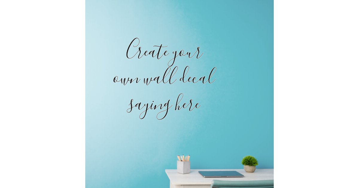 Create your own Wall Decal Saying Inspirational Zazzle