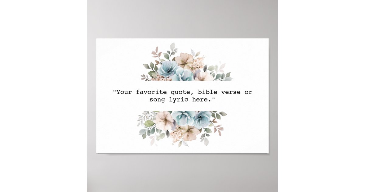 Create Your Own Watercolor Floral Custom Quote Poster | Zazzle