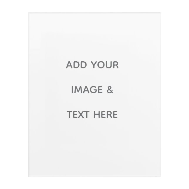 Create Your Own white  Acrylic Print (Front)
