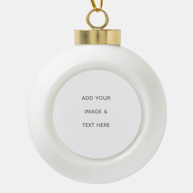 Create Your Own white  Ceramic Ball Christmas Ornament (Front)