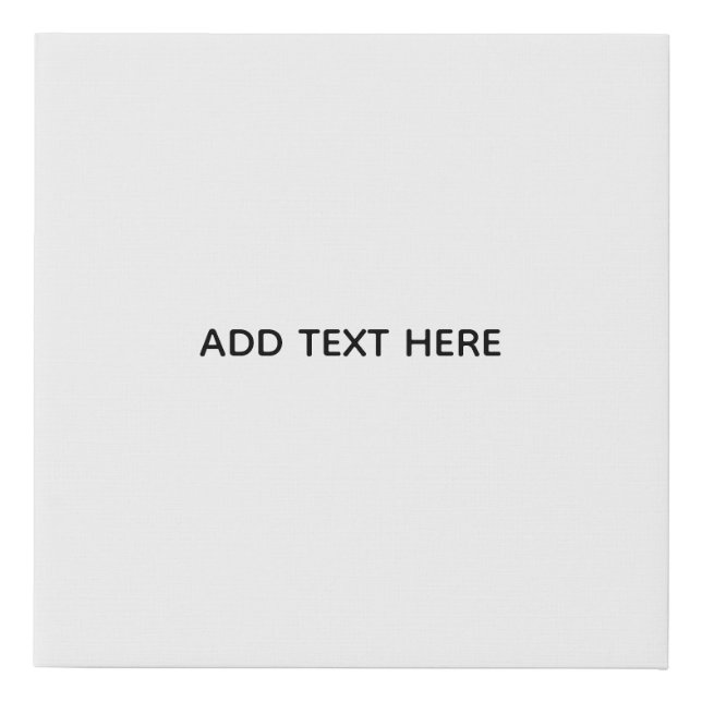 Create Your Own White  Faux Canvas Print (Front)