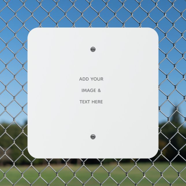 Create Your Own white  Metal Sign (In Situ(Fence))
