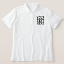 Create Your Own Women's Text Embroidered Polo Shirt