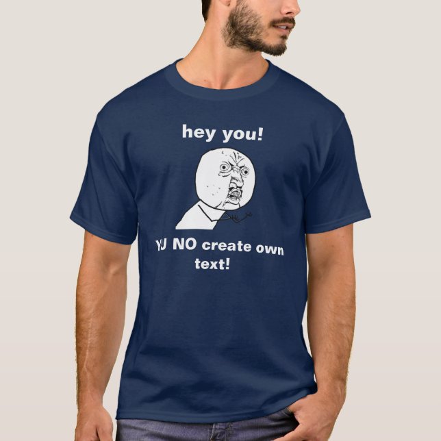 create your own Y U NO meme shirt (Front)