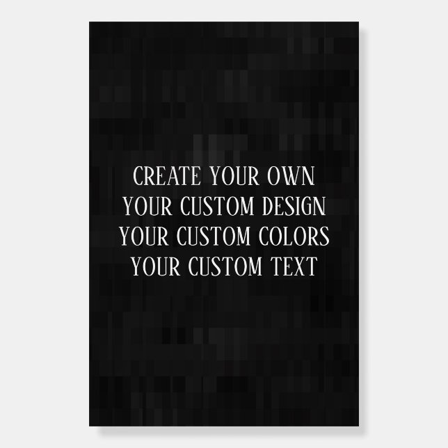 Create Your Own - Your Custom Design Foam Board (Front)