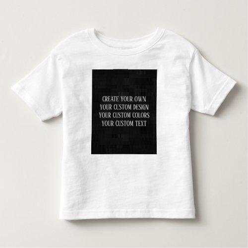 Create Your Own _ Your Custom Design Toddler T_shirt