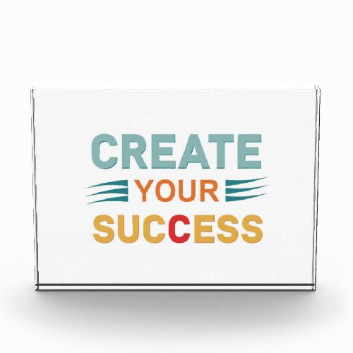 Create your success  acrylic award