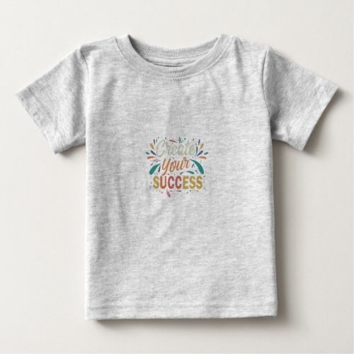 Create Your Success Baby T_Shirt
