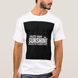 Create Your Sunshine Te T-Shirt