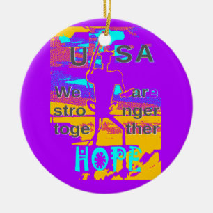 Create Your USA Hope We Are Stronger Together Ceramic Ornament