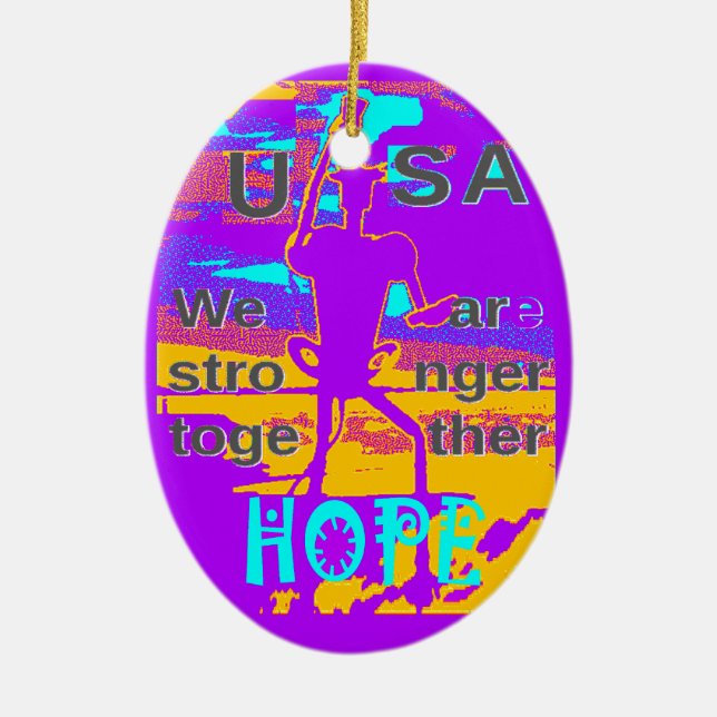  Create Your USA  Hope We Are Stronger Together Ceramic Ornament (Front)