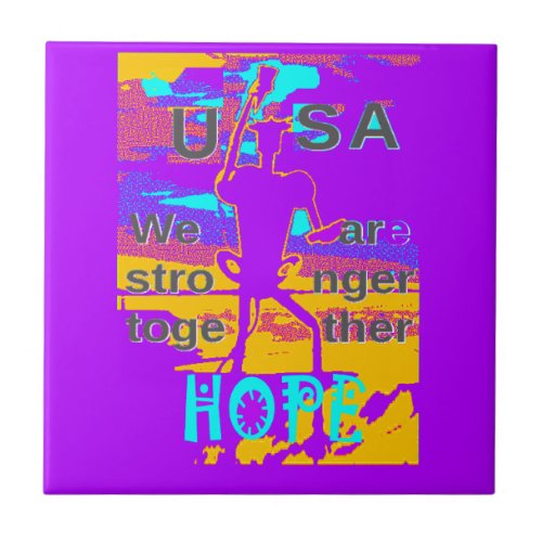  Create Your USA  Hope We Are Stronger Together Ceramic Tile