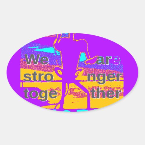  Create Your USA  Hope We Are Stronger Together Oval Sticker