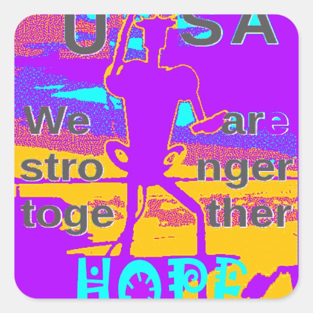  Create Your USA  Hope We Are Stronger Together  Square Sticker (Front)