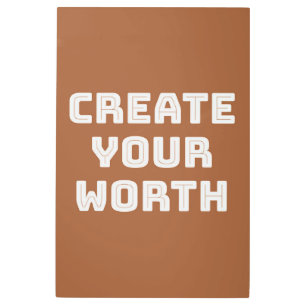 Create Your Worth Metal Print